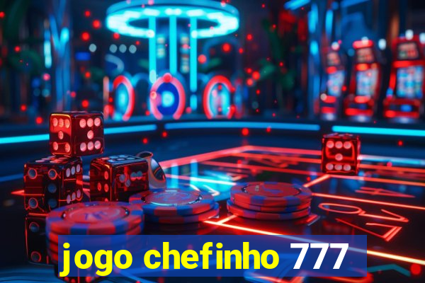 jogo chefinho 777